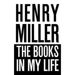 The Books in My Life -- Henry Miller